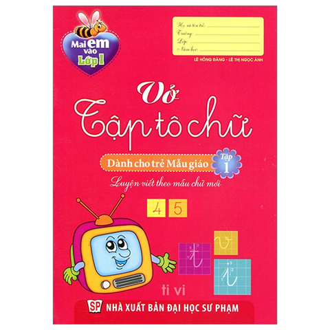 Mai Em Vào Lớp 1-Vở Tập Tô Chữ-Dành Cho Trẻ Mẫu Giáo Tập 1