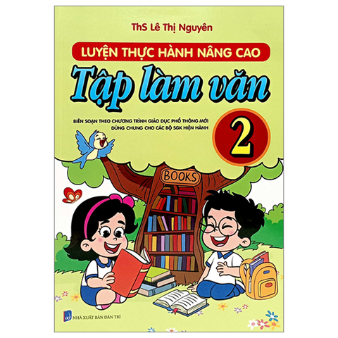 Luyện Thực Hành Nâng Cao Tập Làm Văn 2 (Theo Chương Trình GDPT Mới)
