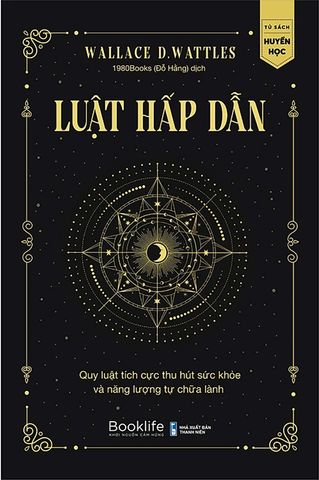 Luật Hấp Dẫn - Quy Luật Tích Cực Thu Hút Sức Khỏe Và Năng Lượng Tự Chữa Lành