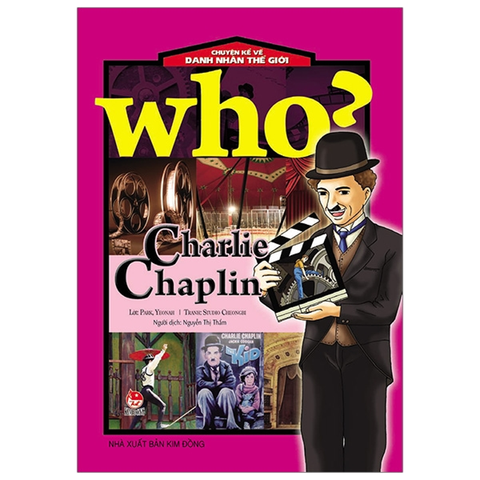 (KSD-Hết) Who Chuyện Kể Về Danh Nhân Thế Giới - Charlie Chaplin