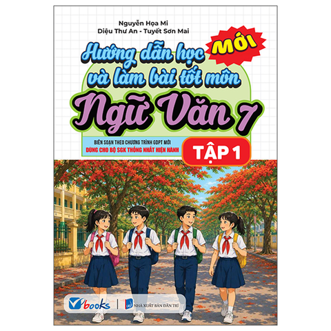 Hướng Dẫn Học Và Làm Bài Tốt Ngữ Văn 7/1 (Bộ Sách Giáo Khoa Thống Nhất Hiện Hành)