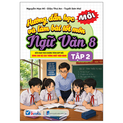 Hướng Dẫn Học Và Làm Bài Tốt Ngữ Văn 8/2 (Bộ Sách Giáo Khoa Thống Nhất Hiện Hành)