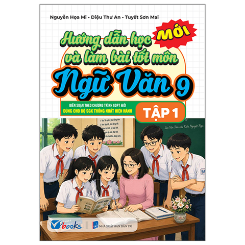 Hướng Dẫn Học & Làm Bài Tốt Ngữ Văn 9 - Tập 1 (Bộ SGK Thống Nhất Hiện Hành)