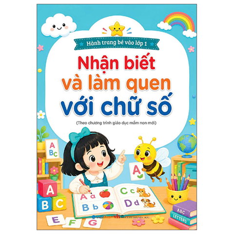 Hành Trang Bé Vào Lớp 1 - Nhận Biết Và Làm Quen Với Chữ Số (Theo Chương Trình Giáo Dục Mới)
