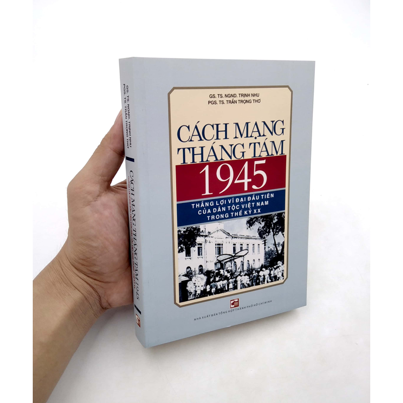 Cách Mạng Tháng Tám 1945 Thắng Lợi Vĩ Đại Đầu Tiên Của Dân Tộc Việt Nam Trong Thế Kỷ XX