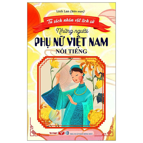 Tủ Sách Nhân Vật Lịch Sử- Những Người Phụ Nữ Việt Nam Nổi Tiếng