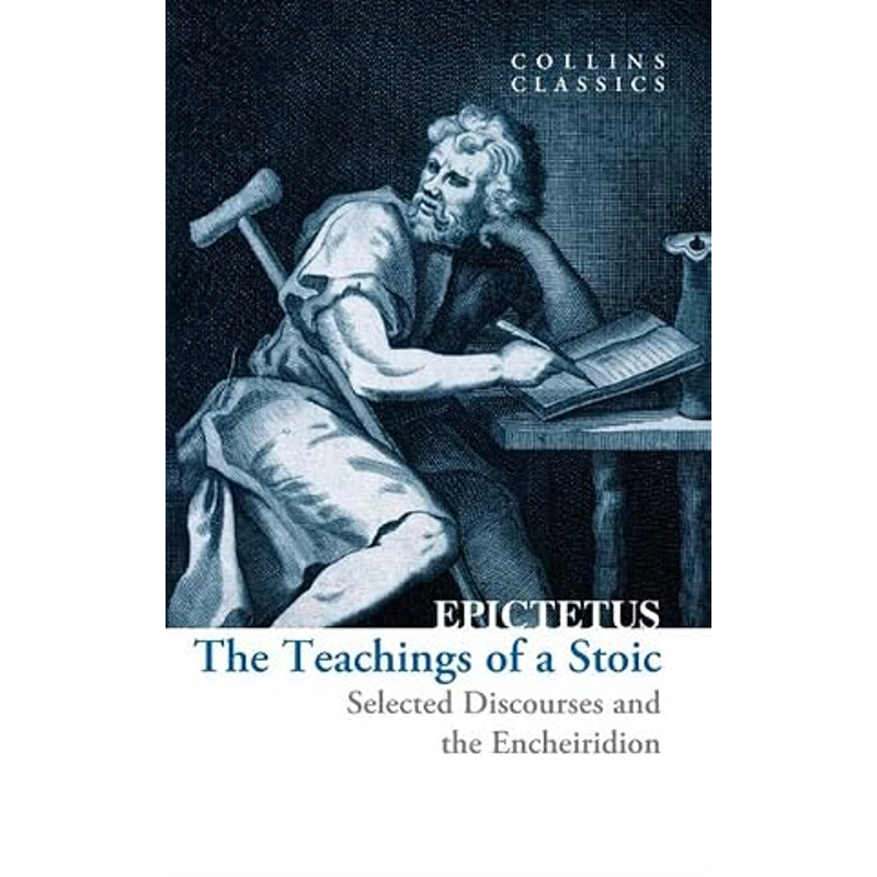 Collins Classics: The Teachings of a Stoic: Selected Discourses and the Encheiridion