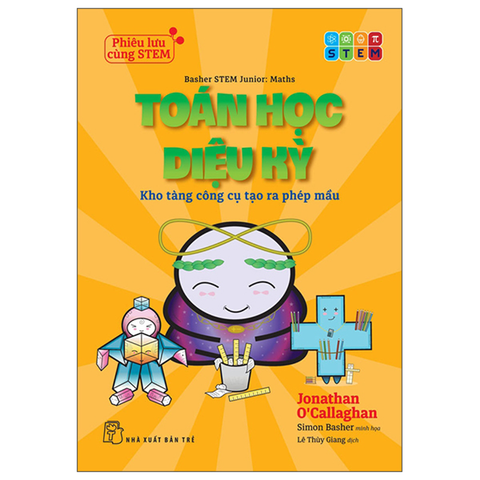 Phiêu Lưu Cùng Stem Toán Học Diệu Kỳ – Kho Tàng Công Cụ Tạo Ra Phép Màu