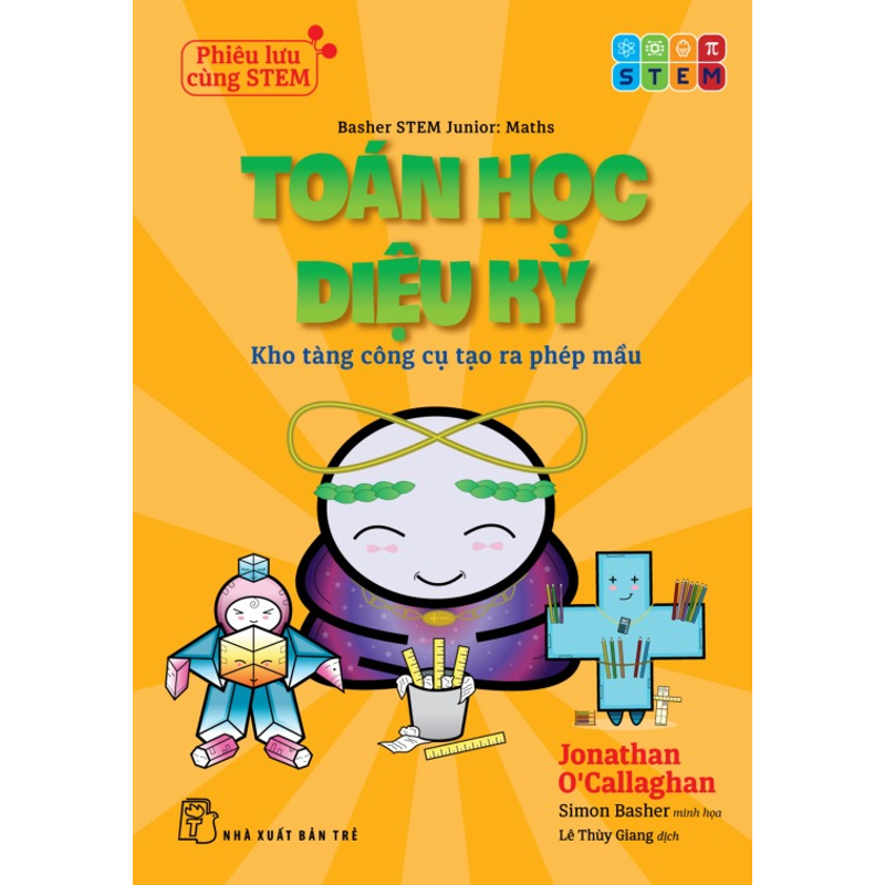 Phiêu Lưu Cùng Stem Toán Học Diệu Kỳ – Kho Tàng Công Cụ Tạo Ra Phép Màu