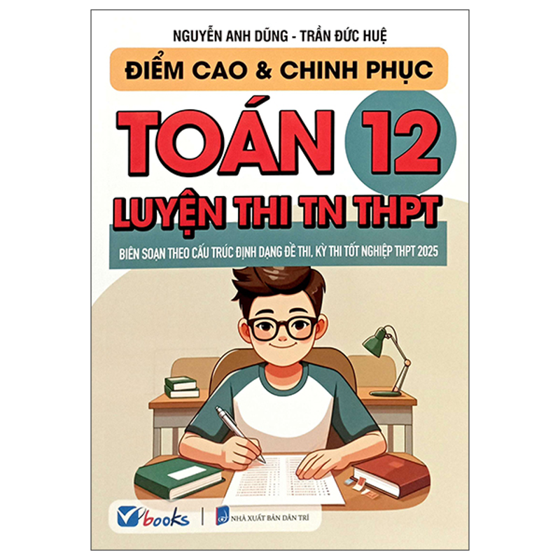 Điểm Cao Và Chinh Phục Toán 12_luyện Thi Tn THPT (Dùng Chung 3 Bộ)