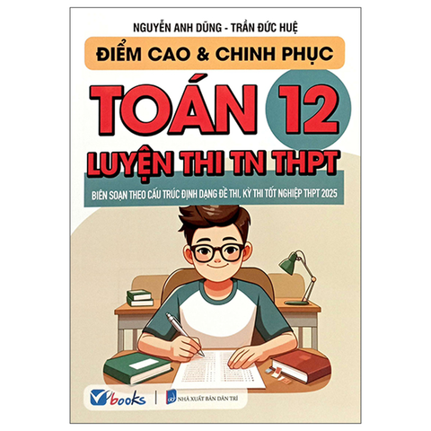 Điểm Cao Và Chinh Phục Toán 12_luyện Thi Tn THPT (Dùng Chung 3 Bộ)