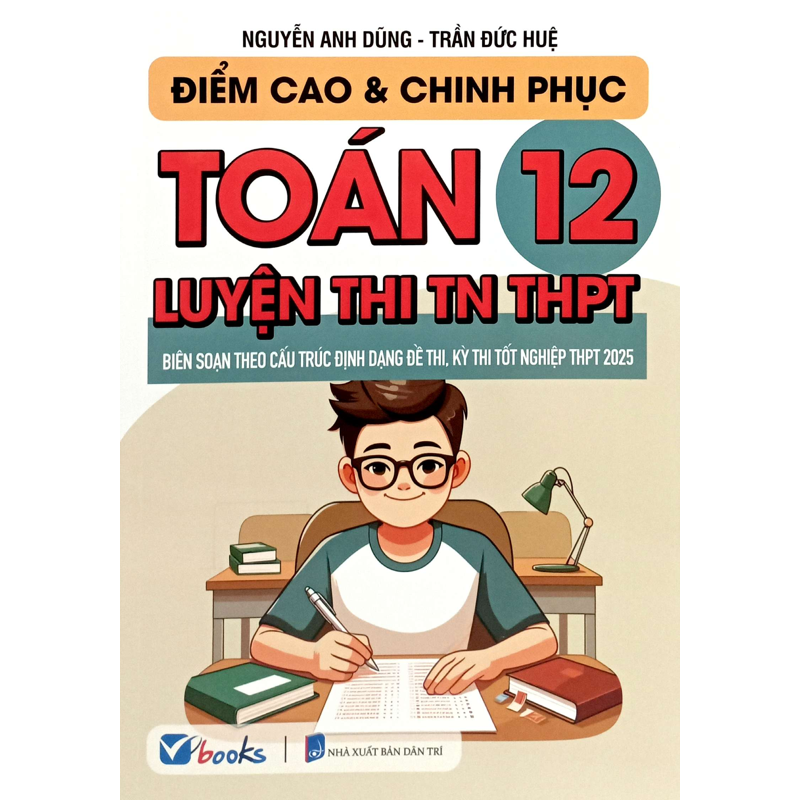 Điểm Cao Và Chinh Phục Toán 12_luyện Thi Tn THPT (Dùng Chung 3 Bộ)