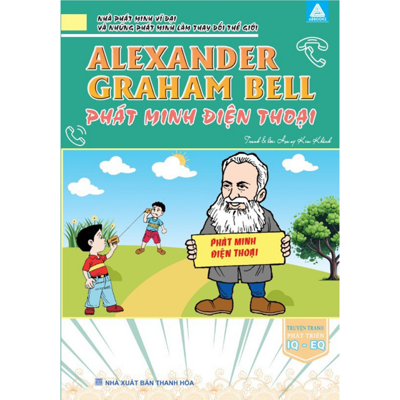 Nhà Phát Minh Vĩ Đại Và ... Thế Giới-Alexander Graham Bell Phát Minh Điện Thoại