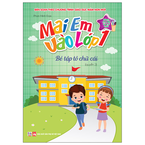 Mai Em Vào Lớp 1 - Dành Cho Bé Từ 4-5 Tuổi - Bé Tập Tô Chữ Cái Quyển 2
