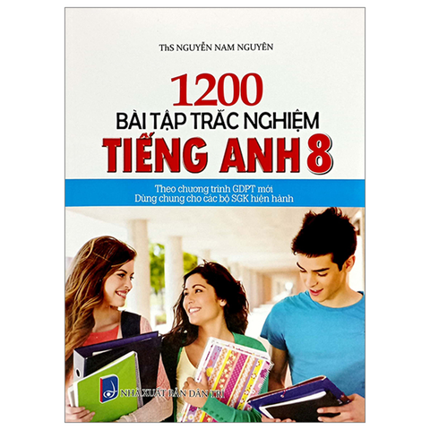 1200 Bài Tập Trắc Nghiệm Tiếng Anh 8 (Dùng Chung Các Bộ Sgk)