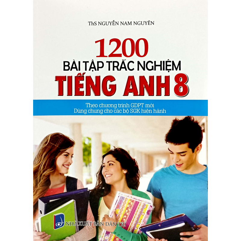 1200 Bài Tập Trắc Nghiệm Tiếng Anh 8 (Dùng Chung Các Bộ Sgk)