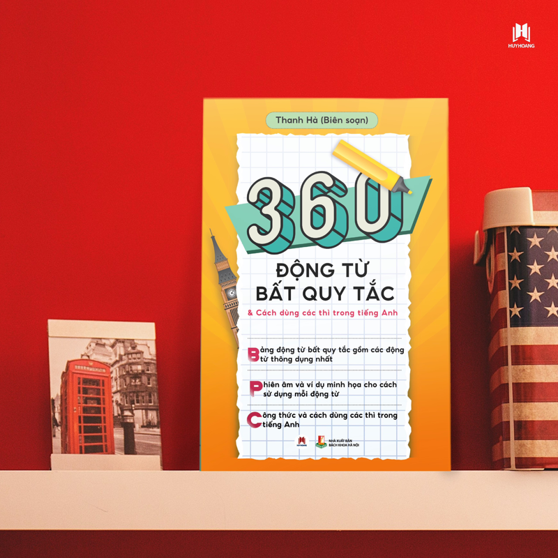 360 Động Từ Bất Quy Tắc & Cách Dùng Các Thì Trong Tiếng Anh