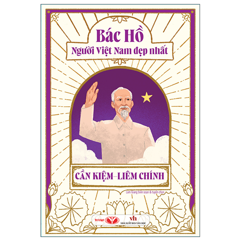 Bác Hồ Người Việt Nam Đẹp Nhất - Cần Kiệm - Liêm Chính