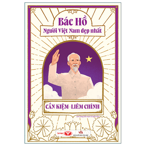 Bác Hồ Người Việt Nam Đẹp Nhất - Cần Kiệm - Liêm Chính