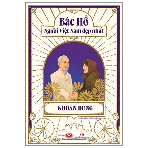 Bác Hồ Người Việt Nam Đẹp Nhất - Đoàn Kết - Khoan Dung