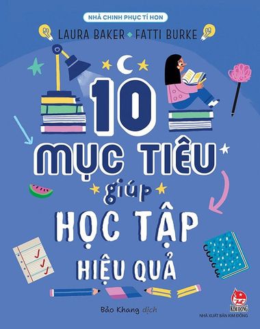 Nhà Chinh Phục Tí Hon - 10 Mục Tiêu Giúp Học Tập Hiệu Quả