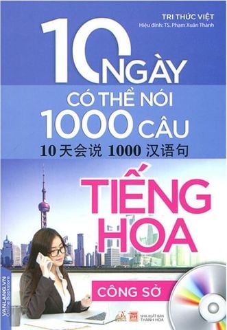 10 Ngày Có Thể Nói 1000 Câu Tiếng Hoa - Công Sở (Kèm CD)