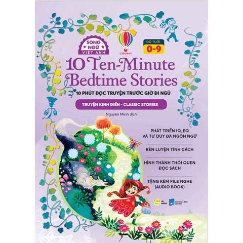 10 Ten-Minute Bedtime Stories - 10 Phút Đọc Truyện Trước Giờ Đi Ngủ - Truyện Kinh Điển (Song ngữ Việt-Anh)