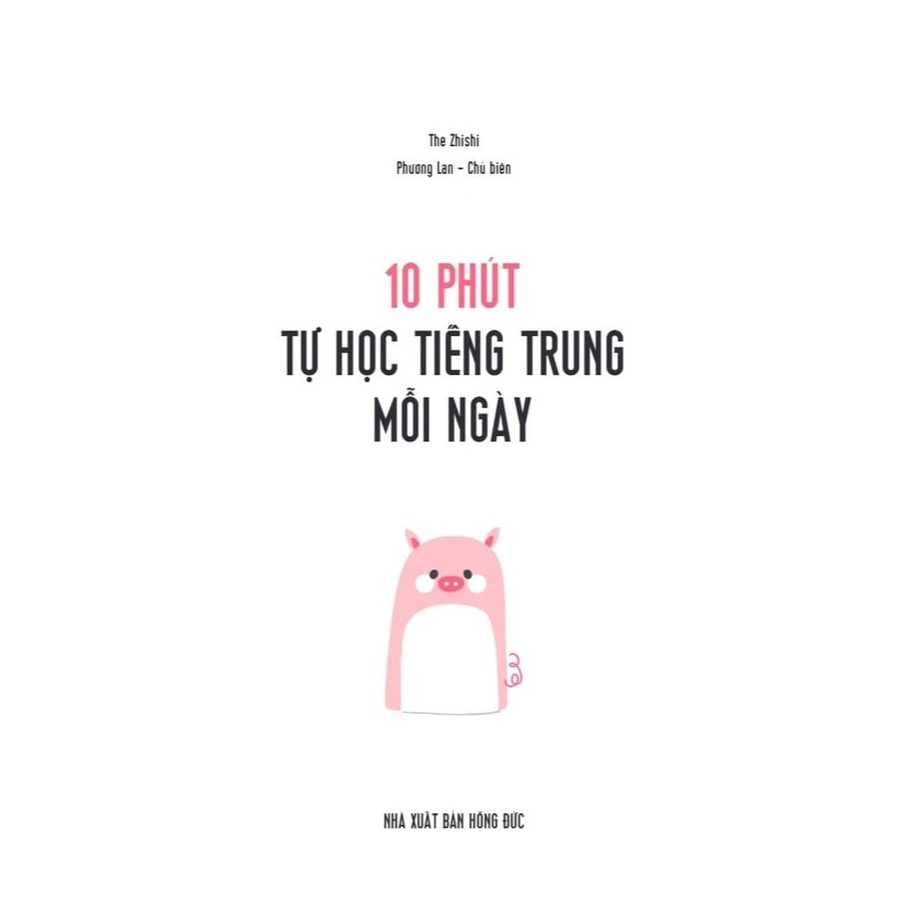 10 Phút Tự Học Tiếng Trung Mỗi Ngày (Tái bản 2025)