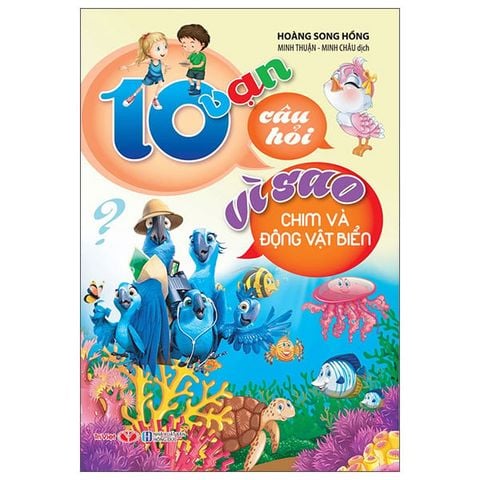 10 Vạn Câu Hỏi Vì Sao - Chim Và Động Vật Biển