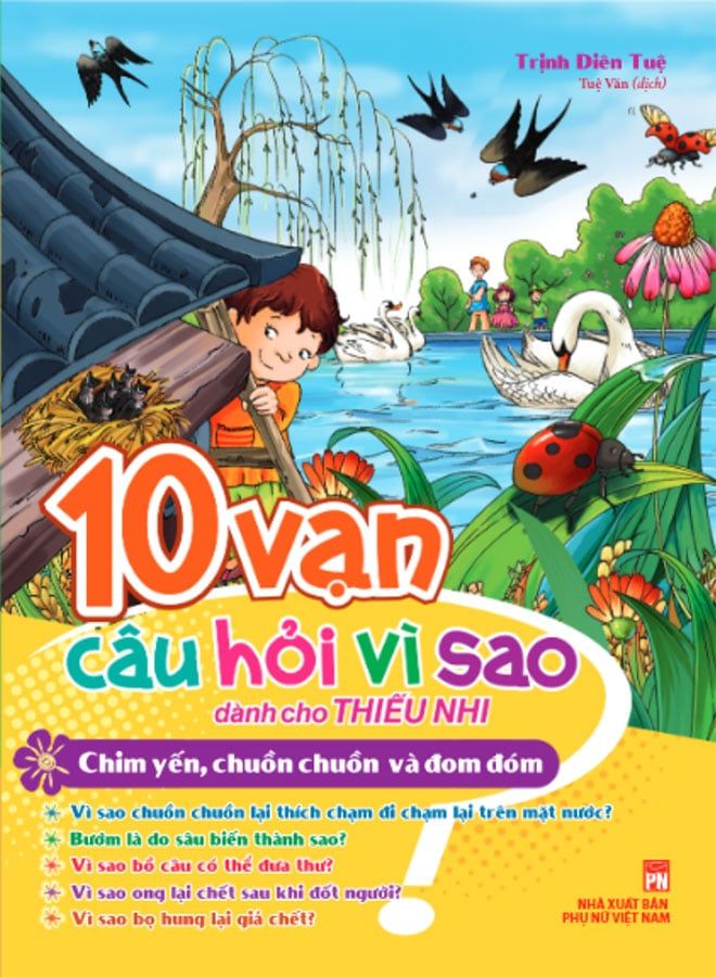 10 Vạn Câu Hỏi Vì Sao Dành Cho Thiếu Nhi - Chim Yến, Chuồn Chuồn Và Đom Đóm (Tái bản năm 2023)