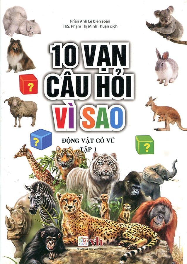 10 Vạn Câu Hỏi Vì Sao - Động Vật Có Vú - Tập 1