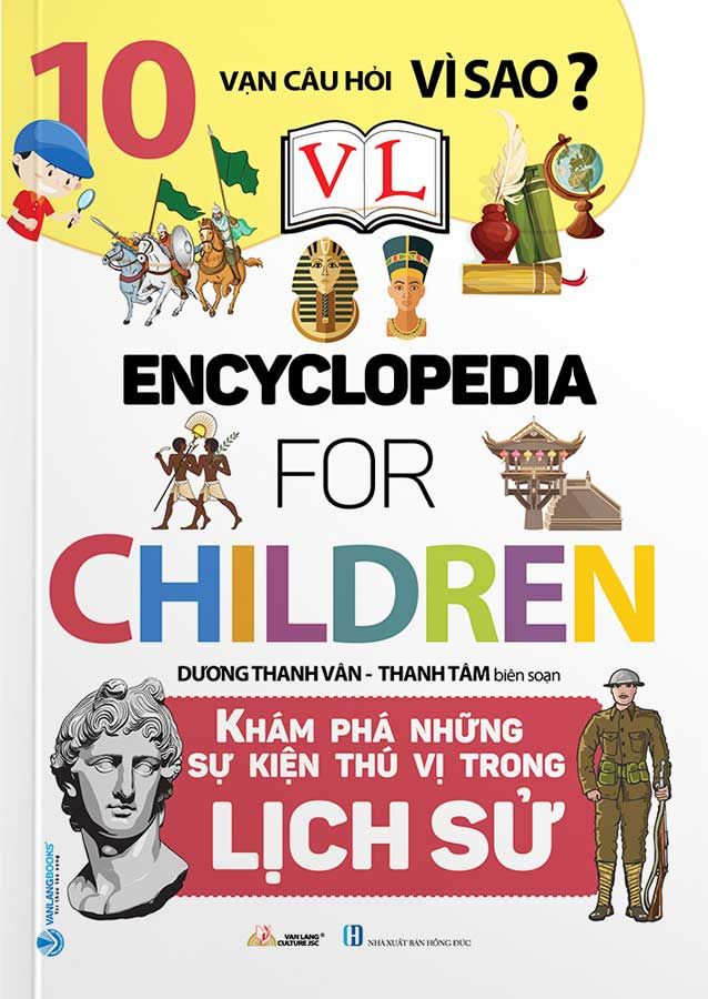 10 Vạn Câu Hỏi Vì Sao? - Encyclopedia for Children - Khám Phá Những Sự Kiện Thú Vị Trong Lịch Sử