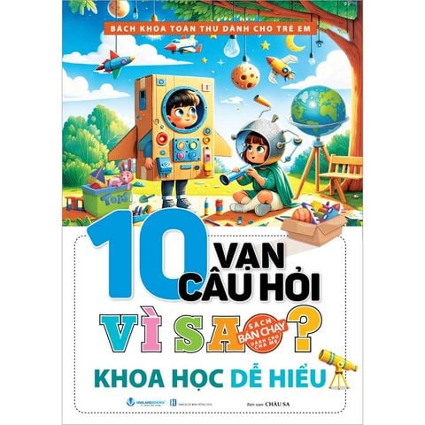 10 Vạn Câu Hỏi Vì Sao - Khoa Học Dễ Hiểu (Tái bản năm 2025)