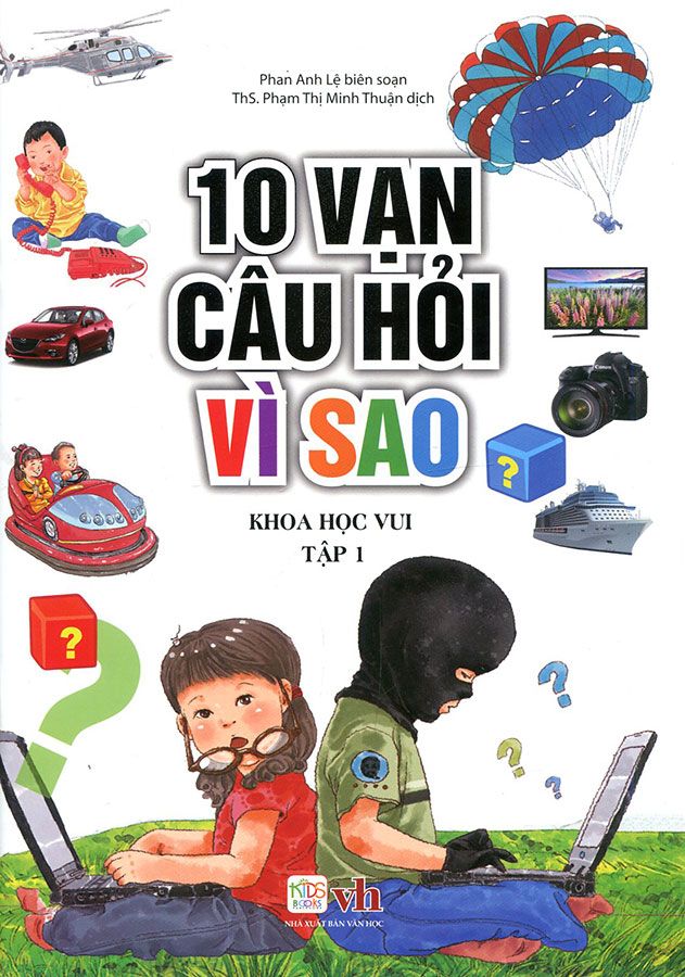 10 Vạn Câu Hỏi Vì Sao - Khoa Học Vui - Tập 1