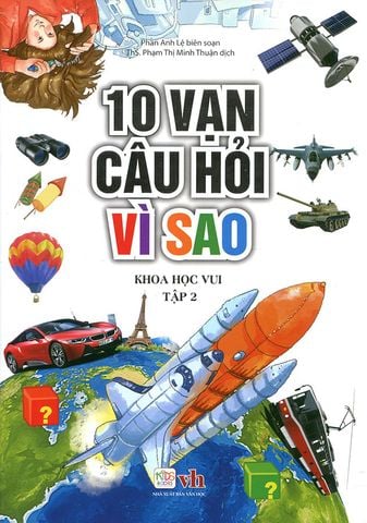 10 Vạn Câu Hỏi Vì Sao - Khoa Học Vui - Tập 2