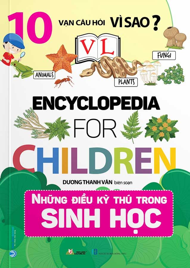 10 Vạn Câu Hỏi Vì Sao? - Encyclopedia for Children - Những Điều Kỳ Thú Trong Sinh Học