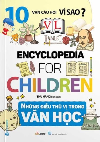 10 Vạn Câu Hỏi Vì Sao? - Encyclopedia for Children - Những Điều Thú Vị Trong Văn Học