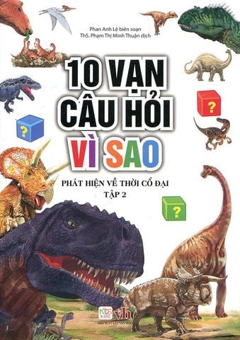 10 Vạn Câu Hỏi Vì Sao - Phát Hiện Về Thời Cổ Đại - Tập 2