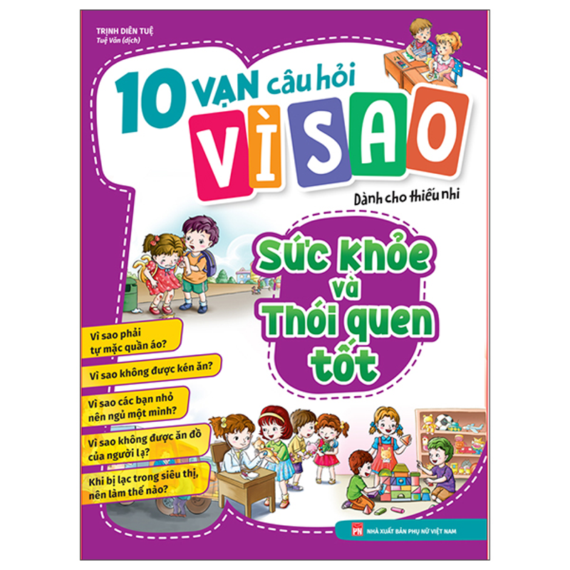 10 Vạn Câu Hỏi Vì Sao Dành Cho Thiếu Nhi - Sức Khỏe Và Thói Quen Tốt