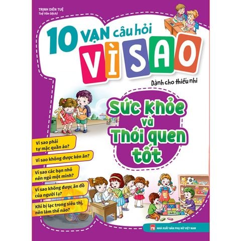10 Vạn Câu Hỏi Vì Sao - Sức Khỏe Và Thói Quen Tốt
