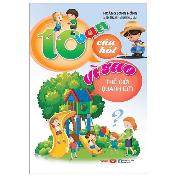 10 Vạn Câu Hỏi Vì Sao - Thế Giới Quanh Em