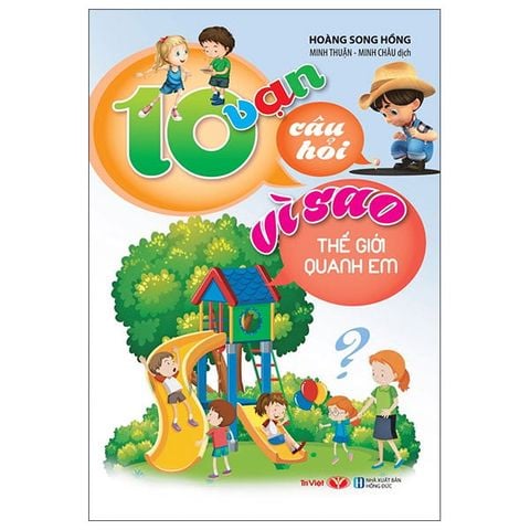 10 Vạn Câu Hỏi Vì Sao - Thế Giới Quanh Em