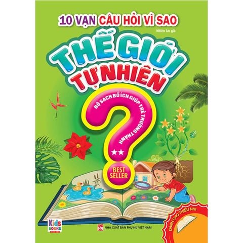 10 Vạn Câu Hỏi Vì Sao - Thế Giới Tự Nhiên 2