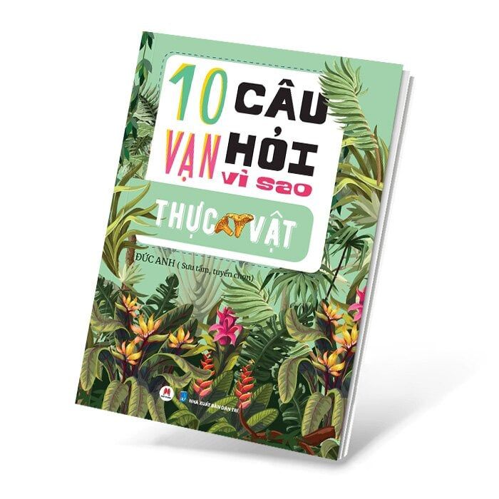 10 Vạn Câu Hỏi Vì Sao - Thực Vật