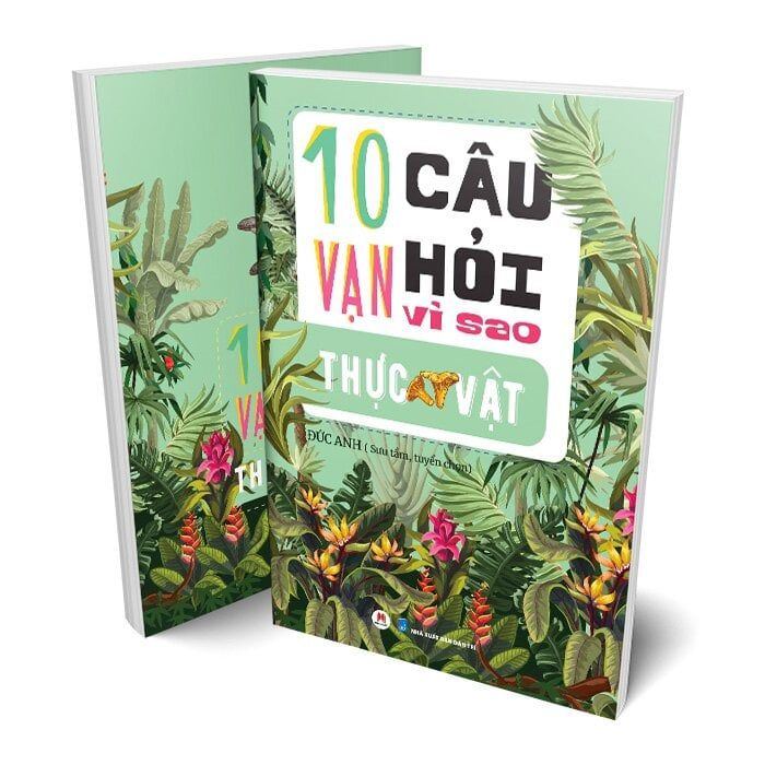 10 Vạn Câu Hỏi Vì Sao - Thực Vật