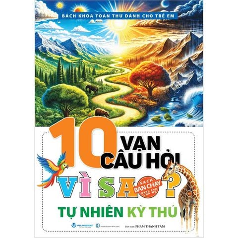 10 Vạn Câu Hỏi Vì Sao - Tự Nhiên Kỳ Thú (Tái bản năm 2025)