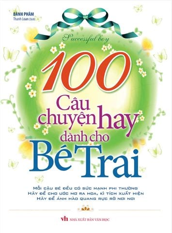 100 Câu Chuyện Hay Dành Cho Bé Trai (Tái bản năm 2022)
