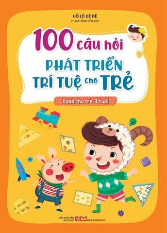 100 Câu Hỏi Phát Triển Trí Tuệ Cho Trẻ - Dành Cho Trẻ 3 Tuổi