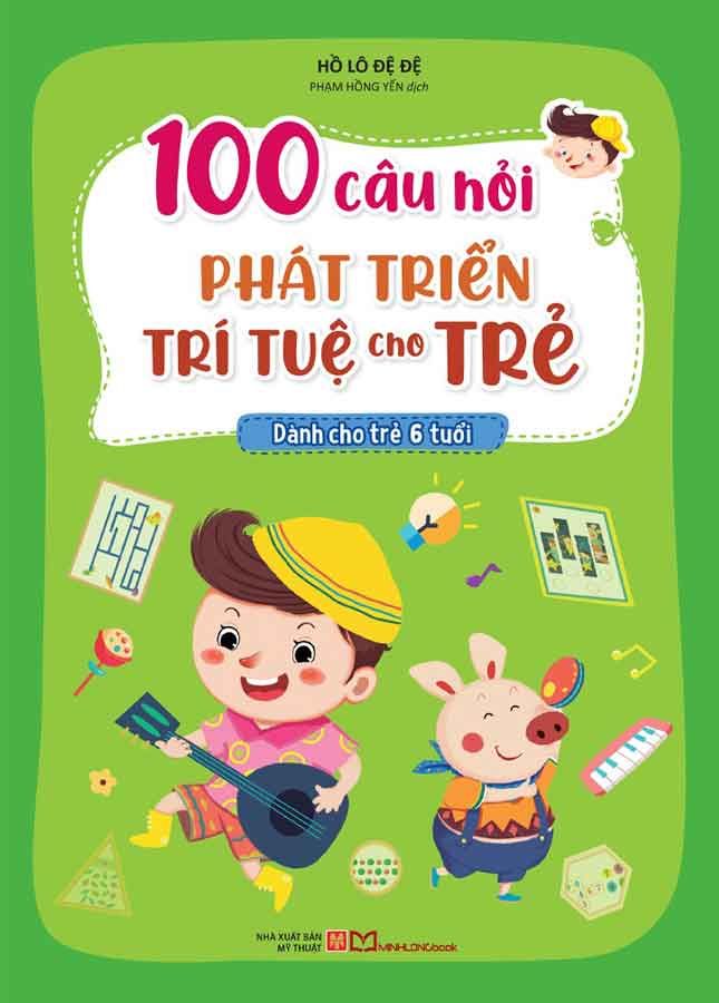 100 Câu Hỏi Phát Triển Trí Tuệ Cho Trẻ - Dành Cho Trẻ 6 Tuổi