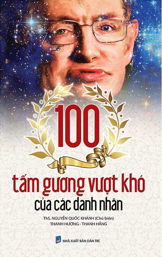 100 Tấm Gương Vượt Khó Của Các Danh Nhân (Tái bản năm 2023)